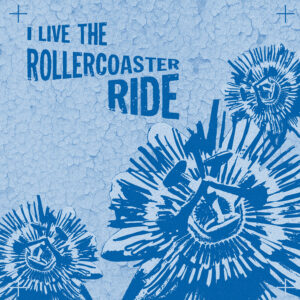 Travail de retouche photo sur base de passiflore avec la phrase "I like the rollercoaster ride" issu de la musique Problems de DPR CREAM